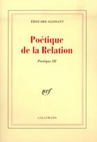 Couverture du livre « Poétique de la relation » de Edouard Glissant aux éditions Gallimard