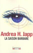 Couverture du livre « La Saison barbare » de Andrea H. Japp aux éditions Flammarion