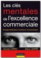 Couverture du livre « Les clés mentales de l'excellence commerciale » de Antoni Girod et Nicolas Caron aux éditions Dunod