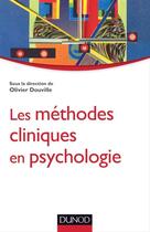 Couverture du livre « Les méthodes cliniques en psychologie » de Olivier Douville aux éditions Dunod