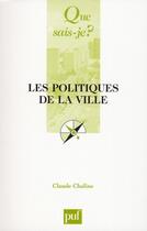 Couverture du livre « Les politiques de la ville (5e édition) » de Claude Chaline aux éditions Que Sais-je ?