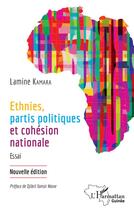 Couverture du livre « Ethnies, partis politiques et cohésion nationale : essai » de Lamine Kamara aux éditions L'harmattan