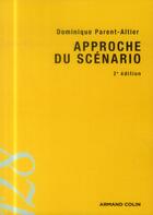 Couverture du livre « Approche du scénario » de Dominique Parent-Altier aux éditions Armand Colin