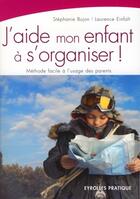 Couverture du livre « J'aide mon enfant à s'organiser ! méthode facile a l'usage des parents » de Bujon/Einfalt aux éditions Eyrolles