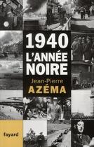 Couverture du livre « 1940, l'année noire » de Azema-J.P aux éditions Fayard