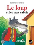 Couverture du livre « Ribambelle ; le loup et les sept cabris ; série bleue (édition 2008) » de Jacob Grimm et Wilhelm Grimm aux éditions Hatier