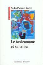 Couverture du livre « Le toxicomane et sa tribu » de Panunzi-Roger Nadia aux éditions Desclee De Brouwer