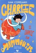 Couverture du livre « Charlie se change en mammouth » de Sam Copeland et Sarah Horne aux éditions Robert Laffont