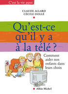 Couverture du livre « Qu'Est-Ce Qu'Il Y A A La Tele ? » de Claude Allard et Cecile Dolle aux éditions Albin Michel