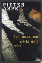 Couverture du livre « Les masques de la nuit » de Pieter Aspe aux éditions Albin Michel