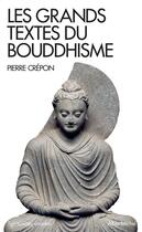 Couverture du livre « Les grands textes du bouddhisme » de Pierre Crepon aux éditions Albin Michel