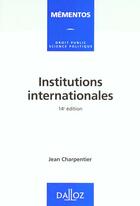 Couverture du livre « Institutions Internationales » de Jean Charpentier aux éditions Dalloz