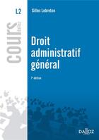 Couverture du livre « Droit administratif général (7e édition) » de Gilles Lebreton aux éditions Dalloz