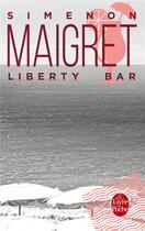 Couverture du livre « Maigret - liberty bar » de Georges Simenon aux éditions Le Livre De Poche