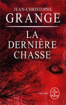 Couverture du livre « La dernière chasse » de Jean-Christophe Grange aux éditions Le Livre De Poche