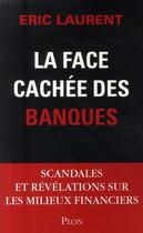 Couverture du livre « La face cachée des banques » de Eric Laurent aux éditions Plon