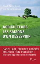 Couverture du livre « Agriculteurs : les raisons d'un désespoir » de Arash Derambarsh et Eric De La Chesnais aux éditions Plon