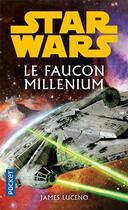 Couverture du livre « Star Wars : le Faucon Millenium » de James Luceno aux éditions Pocket