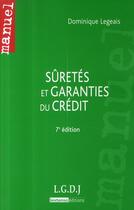 Couverture du livre « Sûretés et garanties du crédit (7e édition) » de Dominique Legeais aux éditions Lgdj