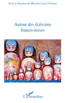 Couverture du livre « Autour des écrivains franco-russes » de Murielle Lucie Clement aux éditions Editions L'harmattan