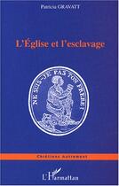 Couverture du livre « L'Eglise et l'esclavage » de Patricia Gravatt aux éditions Editions L'harmattan