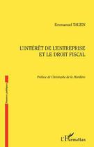 Couverture du livre « L'intérêt de l'entreprise et le droit fiscal » de Emmanuel Tauzin aux éditions Editions L'harmattan