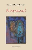 Couverture du livre « Alors osons ! » de Patrick Moureaux aux éditions Amalthee