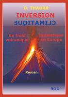 Couverture du livre « Un froid volcanique dramatique ; un froid volcanique dramatique en Europe » de D. Thaurr aux éditions Books On Demand