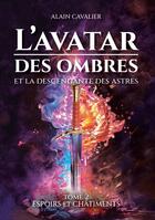 Couverture du livre « L'Avatar des ombres : Tome 2 : Espoirs et châtiments » de Alain Cavalier aux éditions Books On Demand