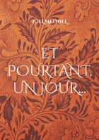 Couverture du livre « Et pourtant, un jour » de Joel Meyniel aux éditions Books On Demand