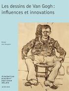 Couverture du livre « Les dessins de Van Gogh : influences et innovations » de  aux éditions Actes Sud
