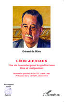 Couverture du livre « Léon Jouhaux ; une vie de combat pour le syndicalisme libre et indépendant, secrétaire général de la CGT, 1909-1947 » de Gerard Da Silva aux éditions Editions L'harmattan