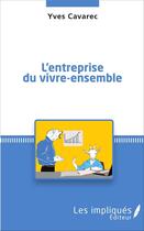 Couverture du livre « L'entreprise du vivre-ensemble » de Yves Cavarec aux éditions Les Impliques