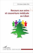 Couverture du livre « Recours aux soins et couverture médicale au Liban » de Christine Saliba Sfeir aux éditions L'harmattan