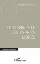 Couverture du livre « Le manifeste des esprits libres » de Philippe Granarolo aux éditions L'harmattan