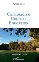 Couverture du livre « Catholicism, culture, éducation » de Leonardo Franchi aux éditions L'harmattan