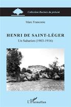 Couverture du livre « Henri de Saint-Léger, un saharien (1903-1916) » de Marc Franconie aux éditions L'harmattan