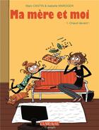 Couverture du livre « Ma mère et moi Tome 1 : chaud devant ! » de Marc Cantin et Isabelle Maroger aux éditions 48h Bd