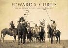 Couverture du livre « Edward S. Curtis ; sur la trace des nations indiennes » de Don Gulbrandsen aux éditions Fetjaine