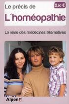 Couverture du livre « Precis de l'homeopathie. la reine des medecines alternatives » de Roussel Michel aux éditions Alpen