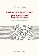 Couverture du livre « Unknown pleasures ; Joy division vu de l'interieur » de Peter Hook aux éditions Le Mot Et Le Reste
