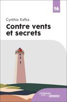 Couverture du livre « Contre vents et secrets » de Cynthia Kafka aux éditions Feryane