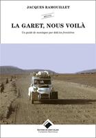 Couverture du livre « La Garet, nous voilà ; un guide de montagne par delà les frontières » de Jacques Ramouillet aux éditions Editions Du Mont-blanc