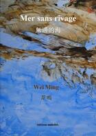 Couverture du livre « Mer sans rivage » de Wei Ming aux éditions Unicite