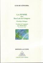 Couverture du livre « La femme chez don Luis de Góngora ; florilège bilingue » de Luis De Gongora aux éditions Alcyone