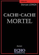 Couverture du livre « Cache-cache mortel » de Dorcas Longa aux éditions Echo Editions