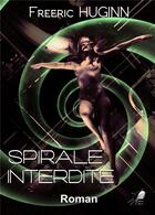 Couverture du livre « Spirale interdite » de Huginn Freeric aux éditions Libre2lire