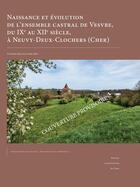 Couverture du livre « Naissance et évolution de l'ensemble castral de Vesvre, du IXe au XIIe siècle, à Neuvy-Deux-Clochers (Cher) » de  aux éditions Pu De Caen