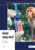 Couverture du livre « Ebola sang neuf » de Jose Rigo aux éditions Nombre 7