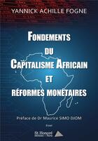 Couverture du livre « Fondements du capitalisme africain et reformes monetaires » de Achille Fogne Y. aux éditions Saint Honore Editions